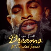 Elijah Blake - Dreams (feat. Trinidad James)