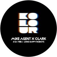 Mike Agent X Clark - 2 Da Vibe / Jons Happy Robots