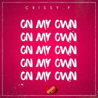 CRISSY.P - On My Own