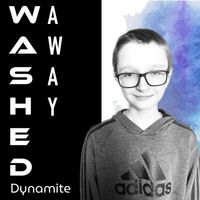 Dynamite - Washed Away
