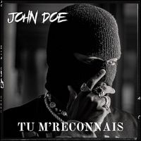 JOHN DOE - Tu M'reconnais (Explicit)