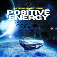 David Michael Henry - Positive Energy