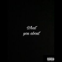 Thirst - What You About (Explicit)