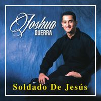 Joshua Guerra - Soldado de Jesús