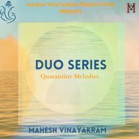 Mahesh Vinayakram - Duo Series Quarantine Melodies