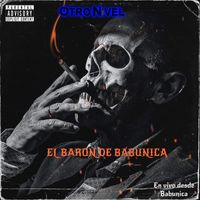 Otro Nivel - El Baron de Babunica (En Vivo) (Explicit)