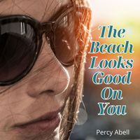 Percy Abell - The Beach Looks Good on You