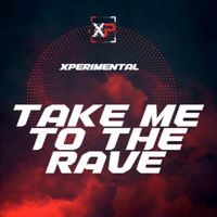 Xperimental - Take Me to the Rave (Extended Mix)