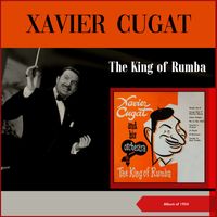 Xavier Cugat & His Orchestra - The King Of Rhumba (Album of 1954)