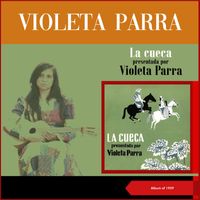 Violeta Parra - La cueca presentada por Violeta Parra (El folklore de Chile Vol. III) (Album of 1959)