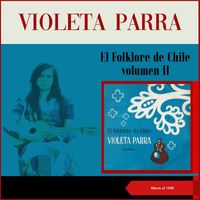 Violeta Parra - Acompañándose en guitarra (El folklore de Chile Vol. II) (Album of 1958)