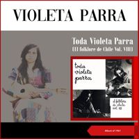 Violeta Parra - Toda Violeta Parra (El Folklore De Chile Vol. VIII) (Album of 1961)