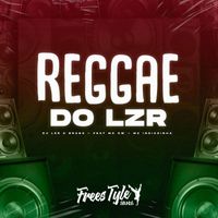 DjLzr o Brabo and FreesTyle Sounds featuring Mc Gw and MC INDIAZINHA - Reggae do Lzr (Explicit)