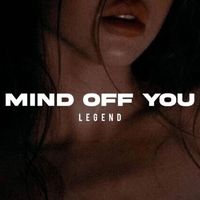 Legend - Mind Off You