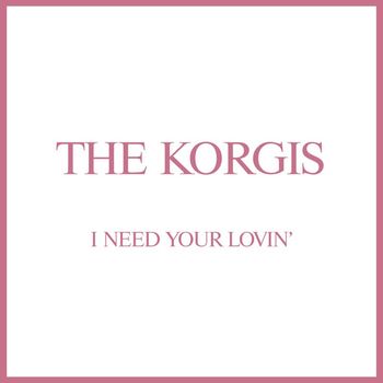 The Korgis - I Need Your Lovin'