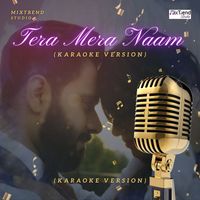 Hardik Arora & Gaurav Aery - Tera Mera Naam - Karaoke
