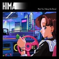 hima - Want You / Merry-Go-Round