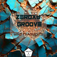 Zeroxy Groove - Mind Fragments
