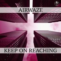 Airwaze - Keep On Reaching