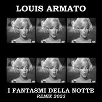 Louis Armato - I fantasmi della notte (Remix 2023)