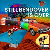 BendOver - Still BendOver is Over (Explicit)