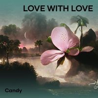 Candy - Love with Love