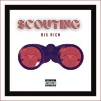 Big Rich - Scouting (Explicit)