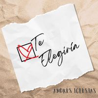 Andrés Iglesias - Te Elegiría