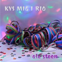 Ole Steen - KYS MIG I RIO