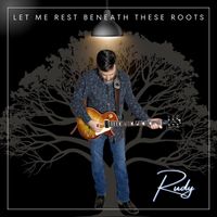 RUDY - Let Me Rest Beneath These Roots