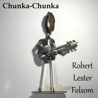 Robert Lester Folsom - Chunka-Chunka