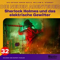 Sherlock Holmes - Sherlock Holmes und das elektrische Gewitter (Die neuen Abenteuer, Folge 32)