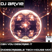 Dj Arvie - Can You Describe It (Indescribable Tech House Mix)