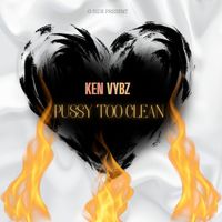 Ken Vybz - Pussy Too Clean (Explicit)