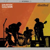 Sean Anthony Sullivan - Distilled