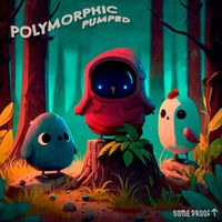 Polymorphic - Pumped