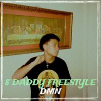 DMN - 8 Daddy Freestyle (Explicit)