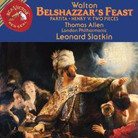 Leonard Slatkin - William Walton: Belshazzar's Feast & Partita & Henry V: Two Pieces