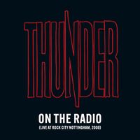 Thunder - On the Radio (Live at Rock City, Nottingham, 2008 [Explicit])