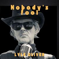 Lyle Oliver - Nobody’s Fool