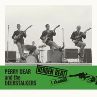 Perry Dear & The Deerstalkers - Bergen Beat i skuddet