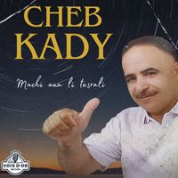 Cheb Kady - Mechi ana li tesrali
