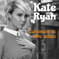 Kate Ryan - Comment Te Dire Adieu