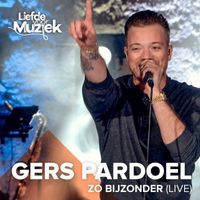 Gers Pardoel - Zo Bijzonder (Uit Liefde Voor Muziek)