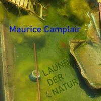Maurice Camplair - Laune der Natur
