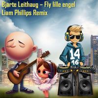 Bjarte Leithaug - Fly Lille Engel (Liam Phillips Remix)
