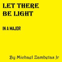 Michael Zambetas Jr - Let There Be Light In A Major