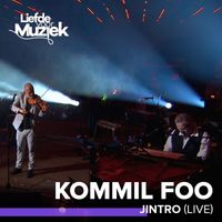 Kommil Foo - Jintro (Live - Uit Liefde Voor Muziek)