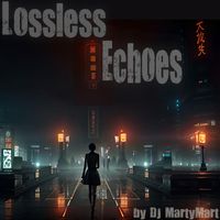 DJ MartyMart - Lossless Echoes