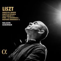 Nelson Goerner - Liszt: Sonate en si mineur, Sonetti di Petrarca, Valse oubliée No.2, Étude "La leggierezza", Rhapsodie hongroise No.6